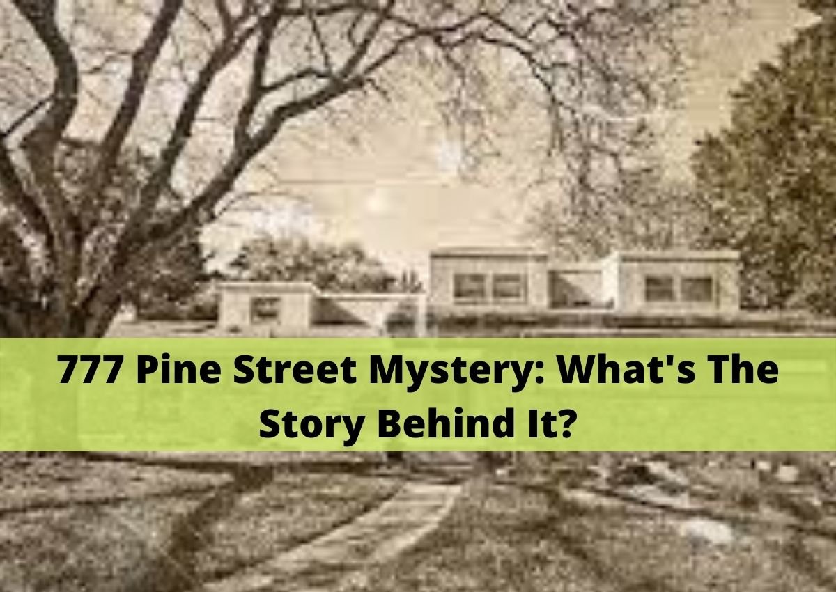 777 Pine Street Mystery: What’s The Story Behind It?