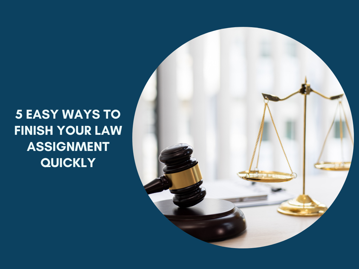 5 Easy Ways to Finish your Law Assignment Quickly