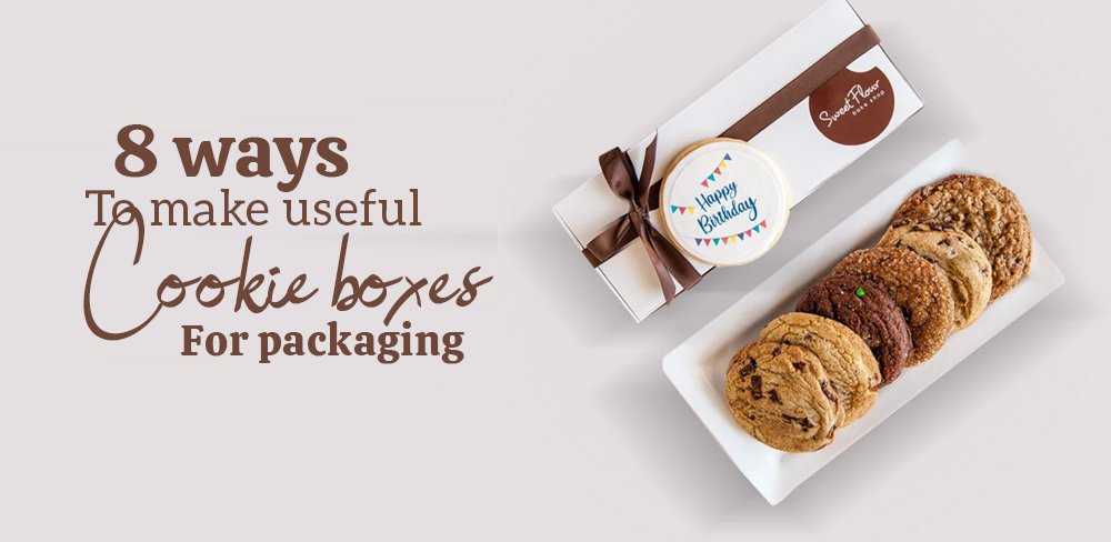 8 Ways to Make Useful Cookie Boxes for Packaging