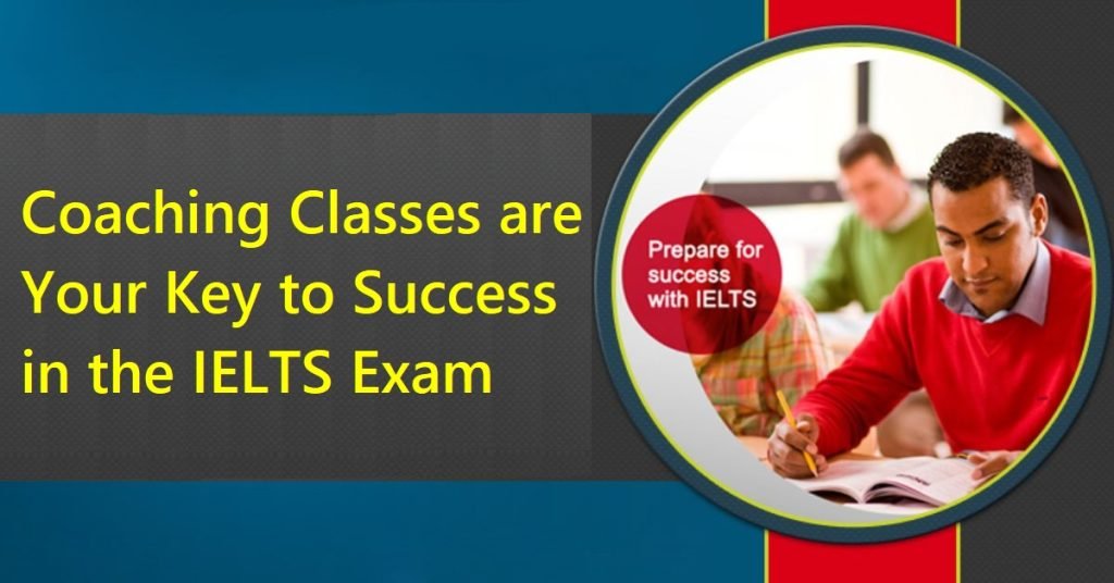 Coaching Classes are Your Key to Success in the IELTS Exam